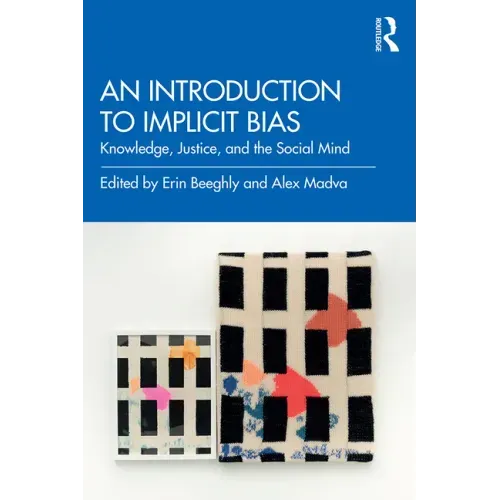 An Introduction to Implicit Bias: Knowledge, Justice, and the Social Mind