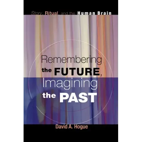 Remembering the Future, Imagining the Past