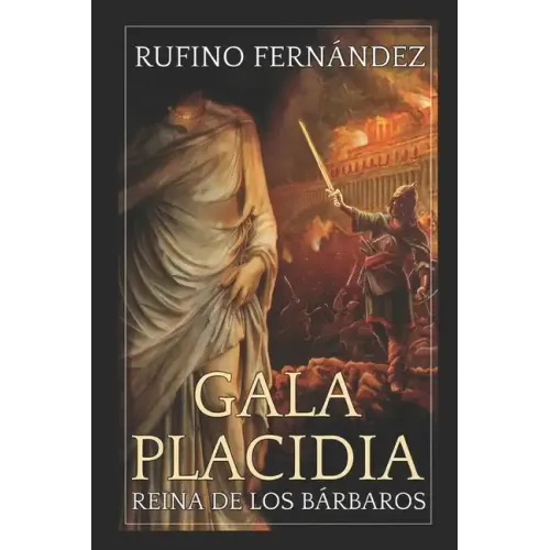 Gala Placidia: Reina de los bárbaros