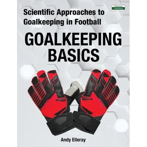 Scientific Approaches to Goalkeeping in Football: Goalkeeping Basics