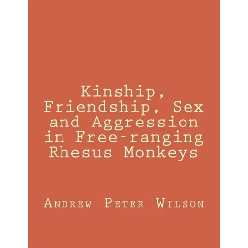 Kinship, Friendship, Sex and Aggression in Free-ranging Rhesus Monkeys