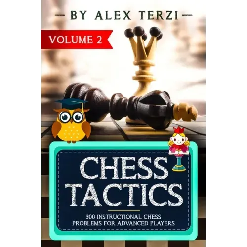 Chess Tactics: 300 Instructional Chess Problems for Advanced Players