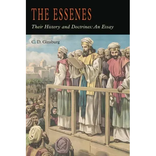 The Essenes: Their History and Doctrines