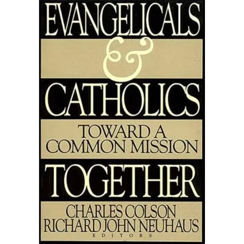Evangelicals and Catholics Together: Toward a Common Mission