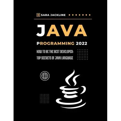 Java Programming 2022: How To Be The Best Developer: Top Secrets Of Java Language