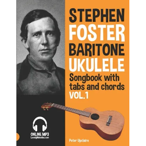 Stephen Foster - Baritone Ukulele Songbook for Beginners with Tabs and Chords Vol. 1