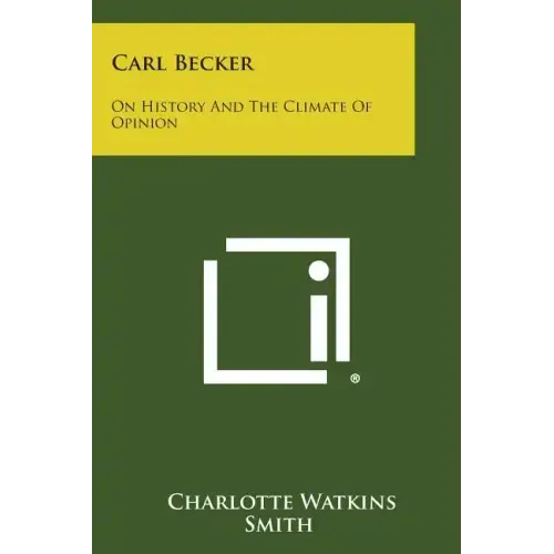 Carl Becker: On History and the Climate of Opinion