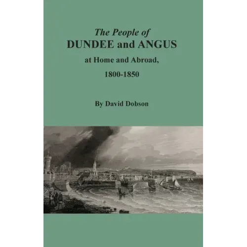 The People of Dundee and Angus at Home and Abroad, 1800-1850
