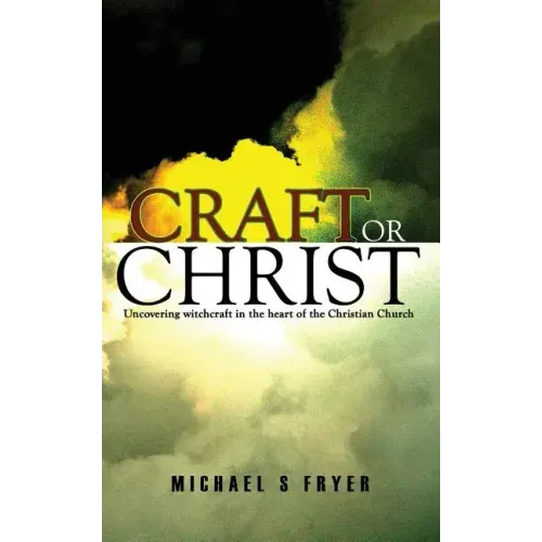 Craft or Christ: Uncovering witchcraft in the heart of the Christian Church