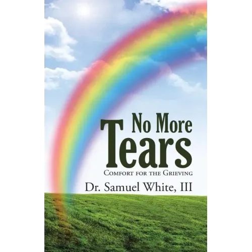 No More Tears: Comfort for the Grieving