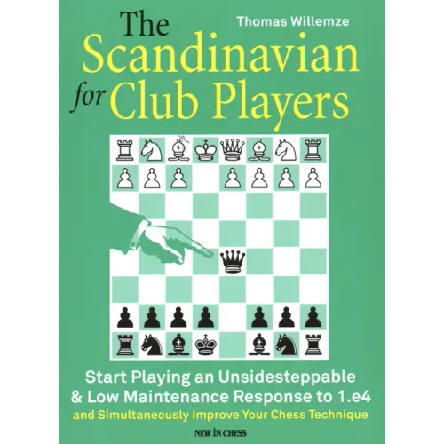 The Scandinavian for Club Players: Start Playing an Unsidesteppable & Low Maintenance Response to 1.E4