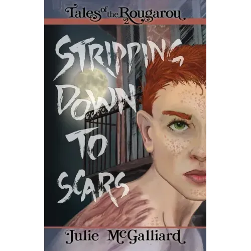 Stripping Down to Scars: Tales of the Rougarou Book 2