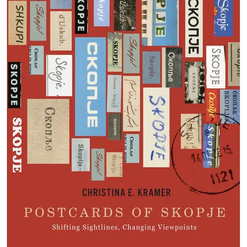 Postcards of Skopje: Shifting Sightlines, Changing Viewpoints
