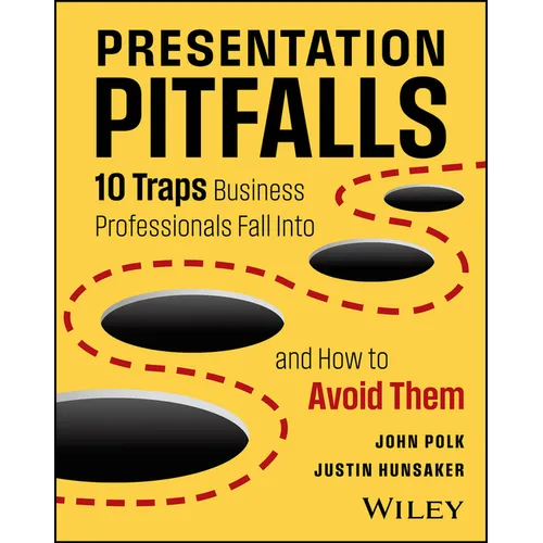 Presentation Pitfalls: Ten Traps Business Professionals Fall Into and How to Avoid Them
