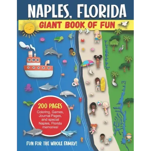 Naples, Florida Giant Book of Fun: Coloring Pages, Games, Activity Pages, Journal Pages, and special Naples memories! Fun for Kids and Great Family Fu