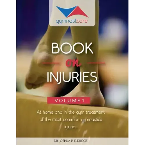 The Gymnast Care Book on Injuries: At home and in the gym treatment of the most common gymnastics injuries