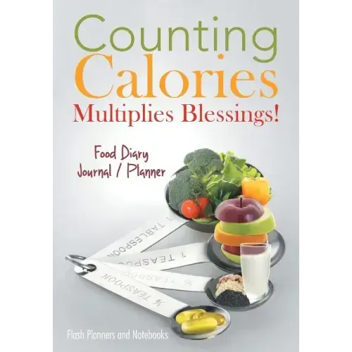 Counting Calories Multiplies Blessings! Food Diary Journal / Planner