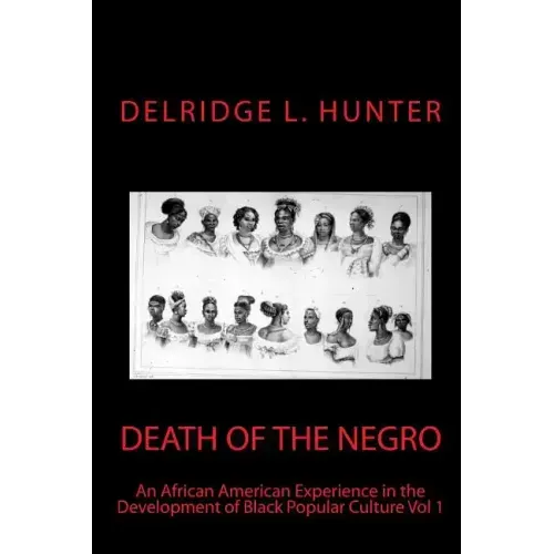 Death of the Negro: An African American Experience in the Development of Black Popular Cuture