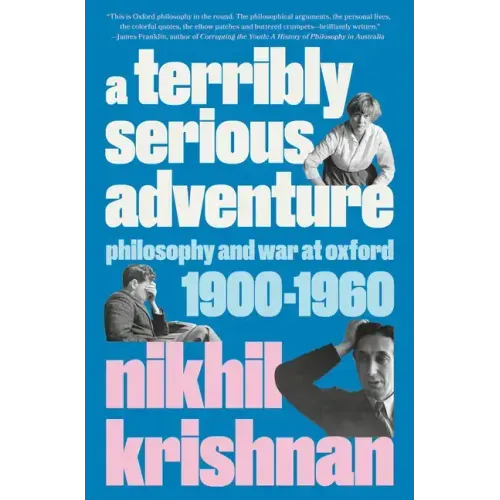 A Terribly Serious Adventure: Philosophy and War at Oxford, 1900-1960
