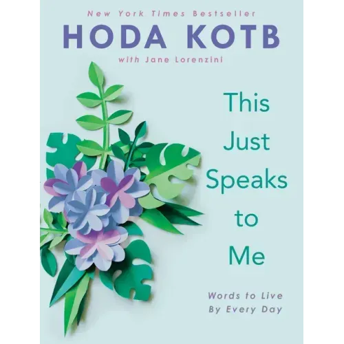 This Just Speaks to Me: Words to Live by Every Day