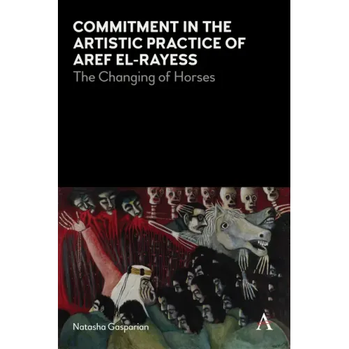 Commitment in the Artistic Practice of Aref El-Rayess: The Changing of Horses