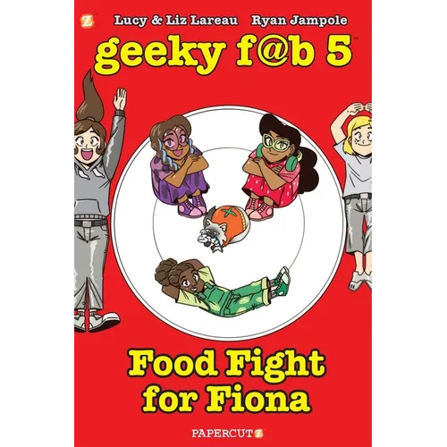 Geeky Fab 5 Vol. 4: Food Fight for Fiona