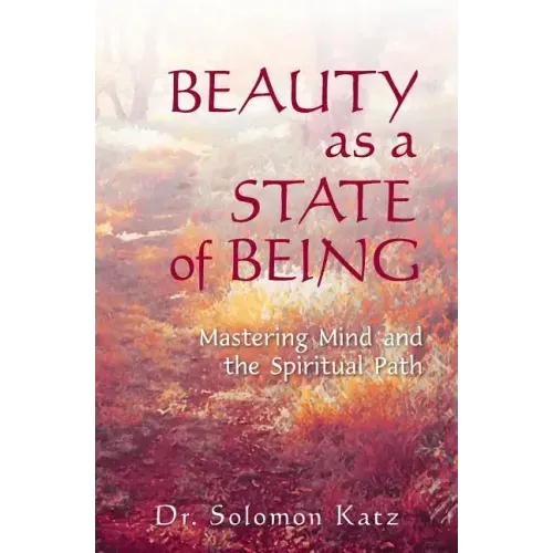 Beauty as a State of Being: Mastering Mind and the Spiritual Path