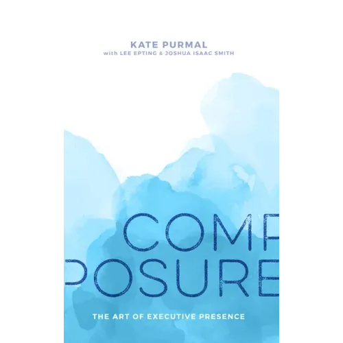 Composure: The Art of Executive Presence