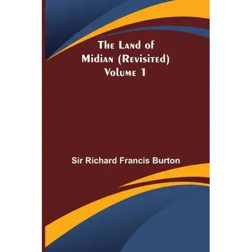 The Land of Midian (Revisited) - Volume 1