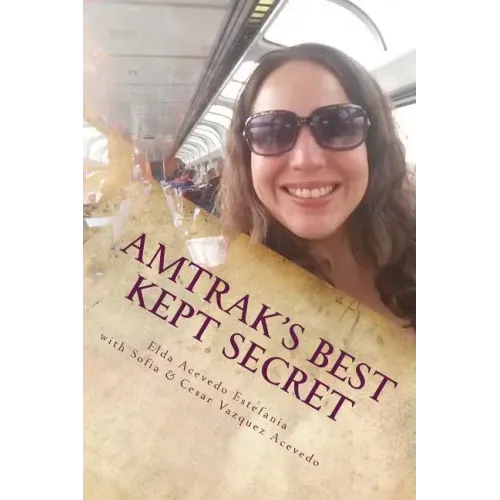 Amtrak's Best Kept Secret: A guide to traveling the U.S.A. with a Rail Pass