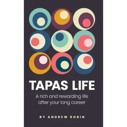 Tapas Life: A Rich and Rewarding Life After Your Long Career