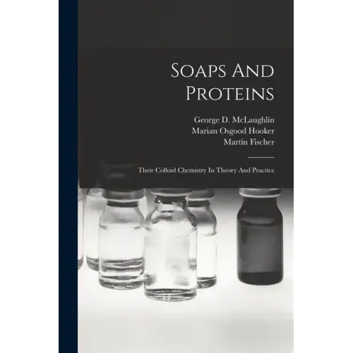 Soaps And Proteins: Their Colloid Chemistry In Theory And Practice