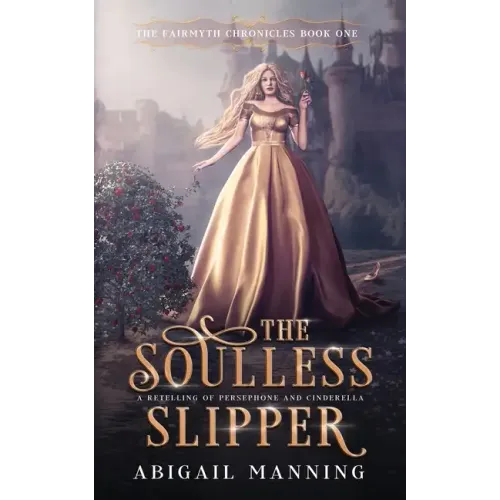 The Soulless Slipper: A Retelling of Persephone and Cinderella