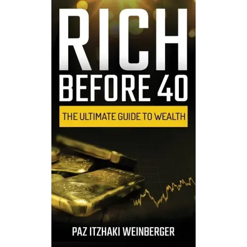 Rich Before 40: The Ultimate Guide to Wealth