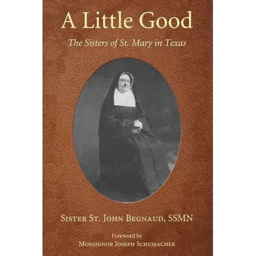 A Little Good: The Sisters of St. Mary in Texas