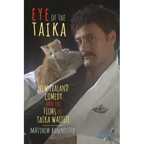 Eye of the Taika: New Zealand Comedy and the Films of Taika Waititi