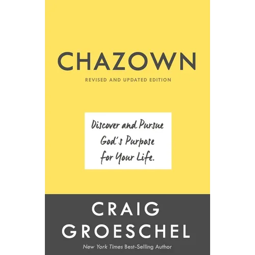 Chazown, Revised and Updated Edition: Discover and Pursue God's Purpose for Your Life