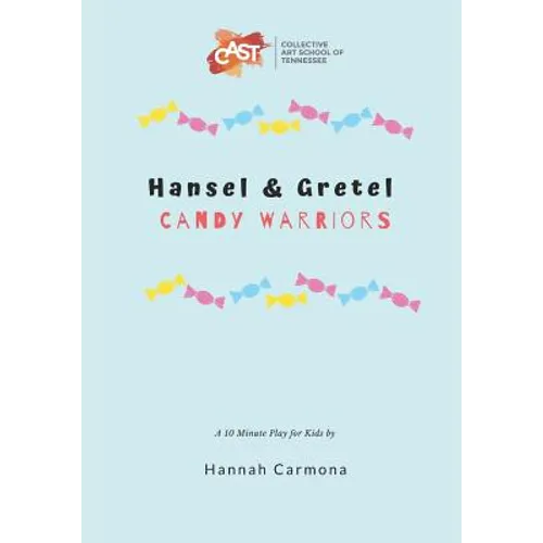 Hansel and Gretel: Candy Warriors: A 10 Minute Play for Kids