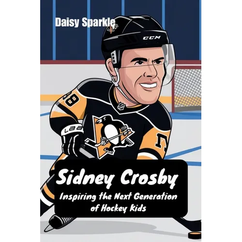 Sidney Crosby: Inspiring the Next Generation of Hockey Kids
