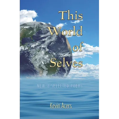 This World of Selves: New & Selected Poems