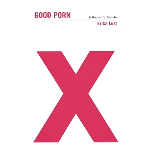 Good Porn: A Woman's Guide