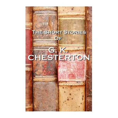 The Short Stories Of GK Chesterton