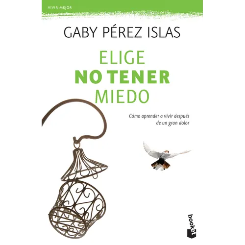 Elige No Tener Miedo: Cómo Aprender a Vivir Después de Un Gran Dolor / Choose Not to Be Afraid: How to Learn to Live After Great Pain: Cómo Aprender a