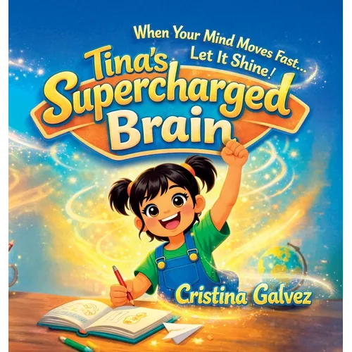 Tina's Supercharged Brain, When Your Mind Moves Fast... Let It Shine!