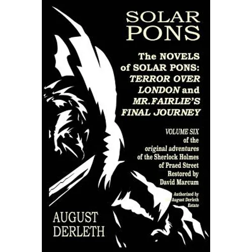 The Novels of Solar Pons: Terror Over London and Mr. Fairlie's Final Journey