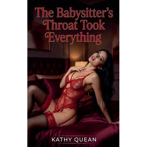 The Babysitter's Throat Took Everything