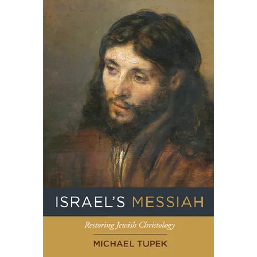 Israel's Messiah: Restoring Jewish Christology