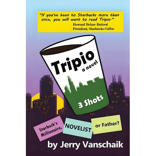 Tripio- A Novel: 3 Shots: Starbucks Millionaire, Novelist, or Father?