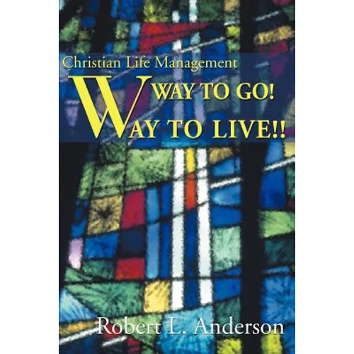 Way to Go! Way to Live!: Christian Life Management