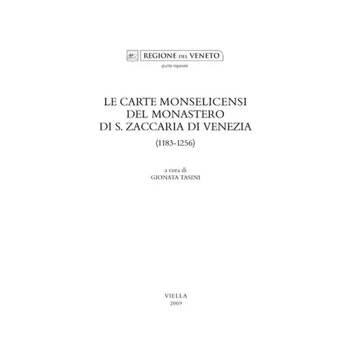 Le Carte Monselicensi del Monastero Di S. Zaccaria Di Venezia (1183-1256)